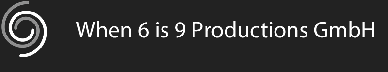 When 6 is 9 Productions GmbH
